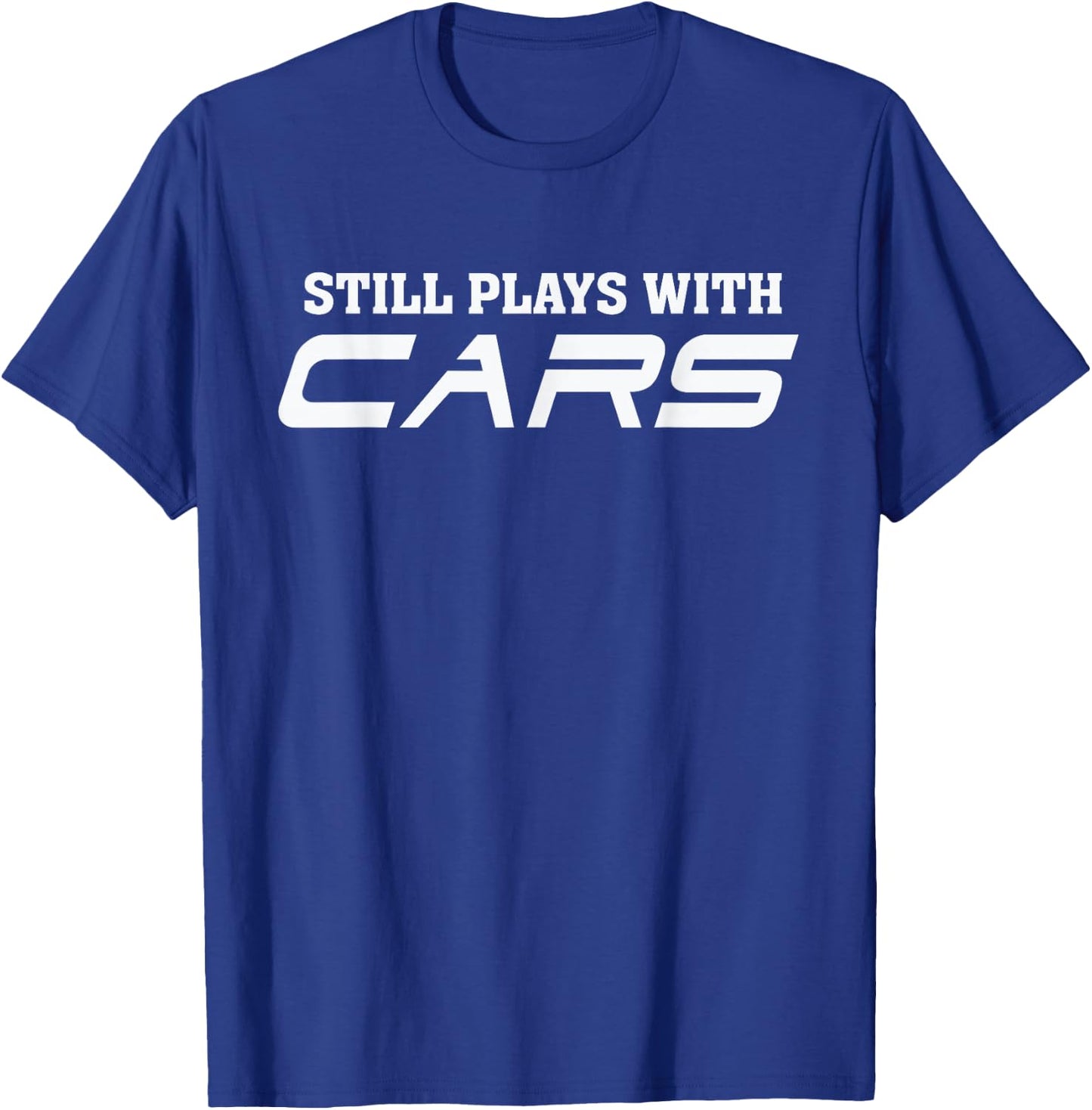 Still plays with cars - Car automobile Lover Mechanic T-Shirt - T-Shirt | Royal