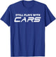 Still plays with cars - Car automobile Lover Mechanic T-Shirt - T-Shirt | Royal