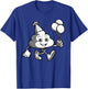 Hilarious Birthday Poop Toilet Stool Sink Or Float Balloon T-Shirt - T-Shirt | Royal