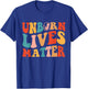 Unborn Lives Matter Anti Women's Rights Pro-Life Pro Choice T-Shirt - T-Shirt | Royal