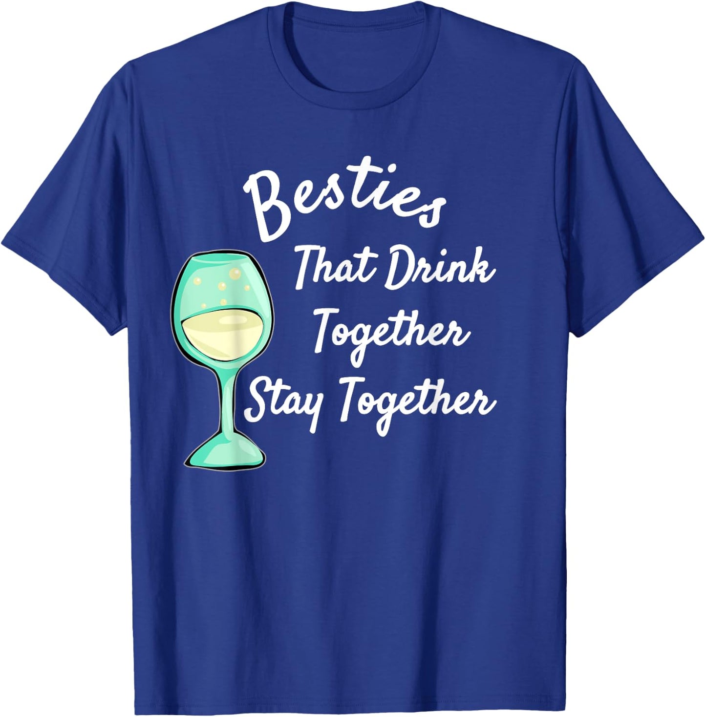 Besties That Drink Together Stay Together | Bar Hopping T-Shirt - T-Shirt | Royal