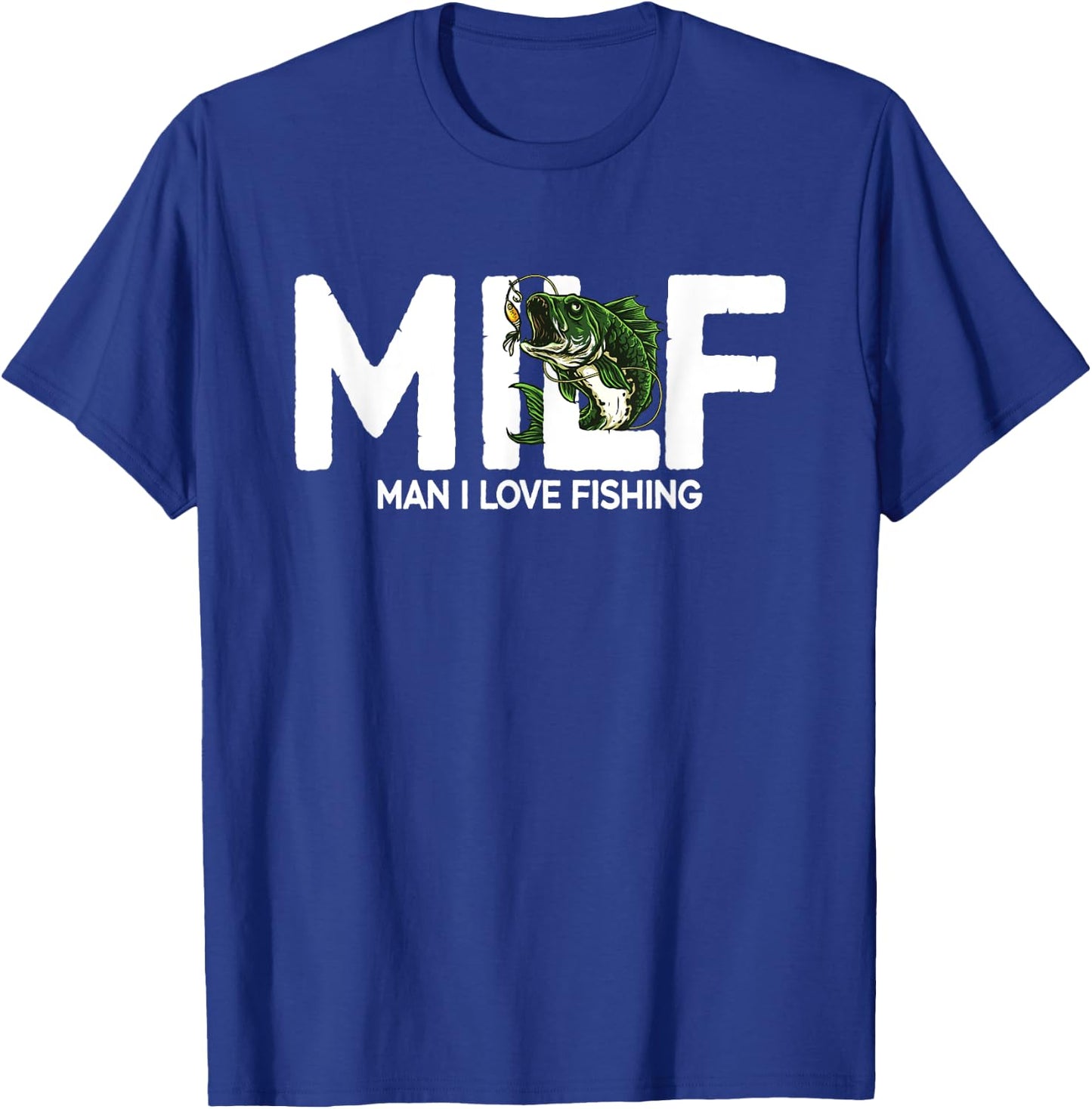 MILF Man I Love Fishing | Funny Fishing Fishermen Men Women T-Shirt - T-Shirt | Royal
