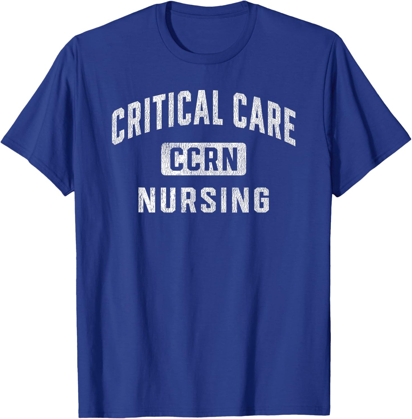 CCRN Critical Care Nurse ICU Intensive Care Nursing T-Shirt - T-Shirt | Royal