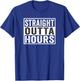 Straight Outta Hours Trucker Quote Saying Meme T-Shirt - T-Shirt | Royal