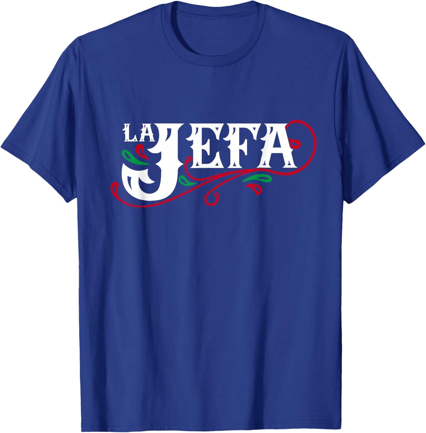 La Jefa The Boss in Spanish Funny Mexican Quote T-Shirt - T-Shirt | Royal