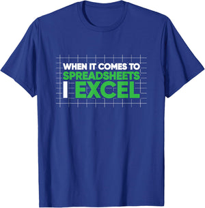 When It Comes To Spreadsheets I Excel Funny T-Shirt - T-Shirt | Royal