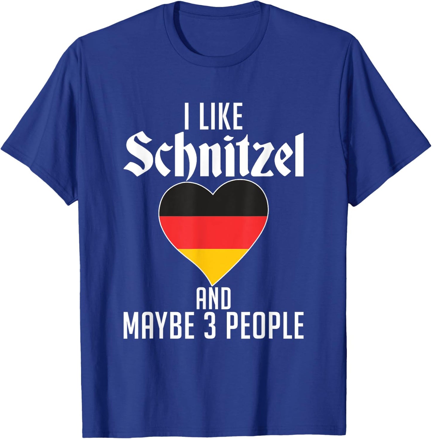 I like Schnitzel and maybe 3 People Funny German Schnitzel T-Shirt - T-Shirt | Royal