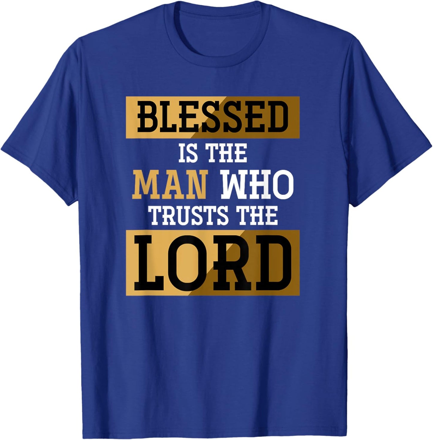 Blessed Is The Man Who Trusts The Lord Jesus Christ Prayer T-Shirt - T-Shirt | Royal