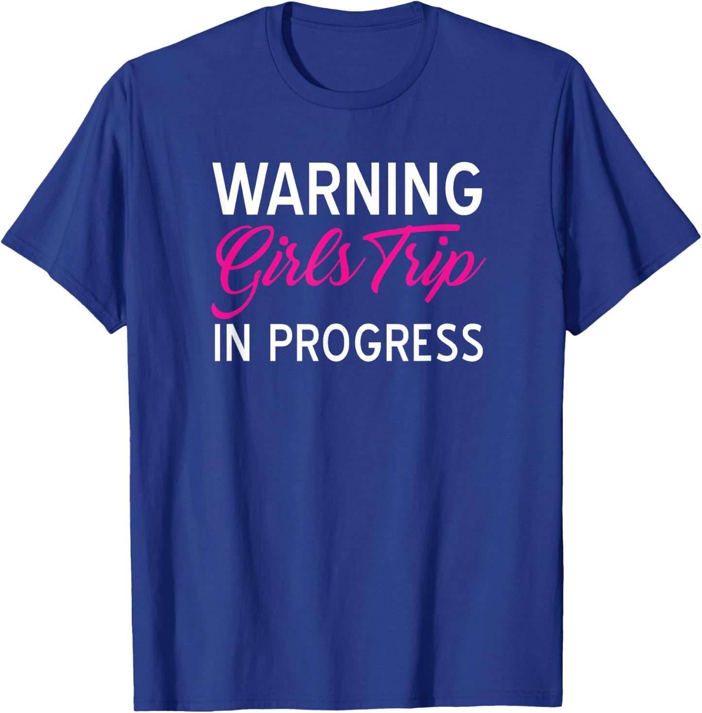 Funny Vacation Shirts Warning Girls Trip In Progress Gifts T-Shirt - T-Shirt | Royal
