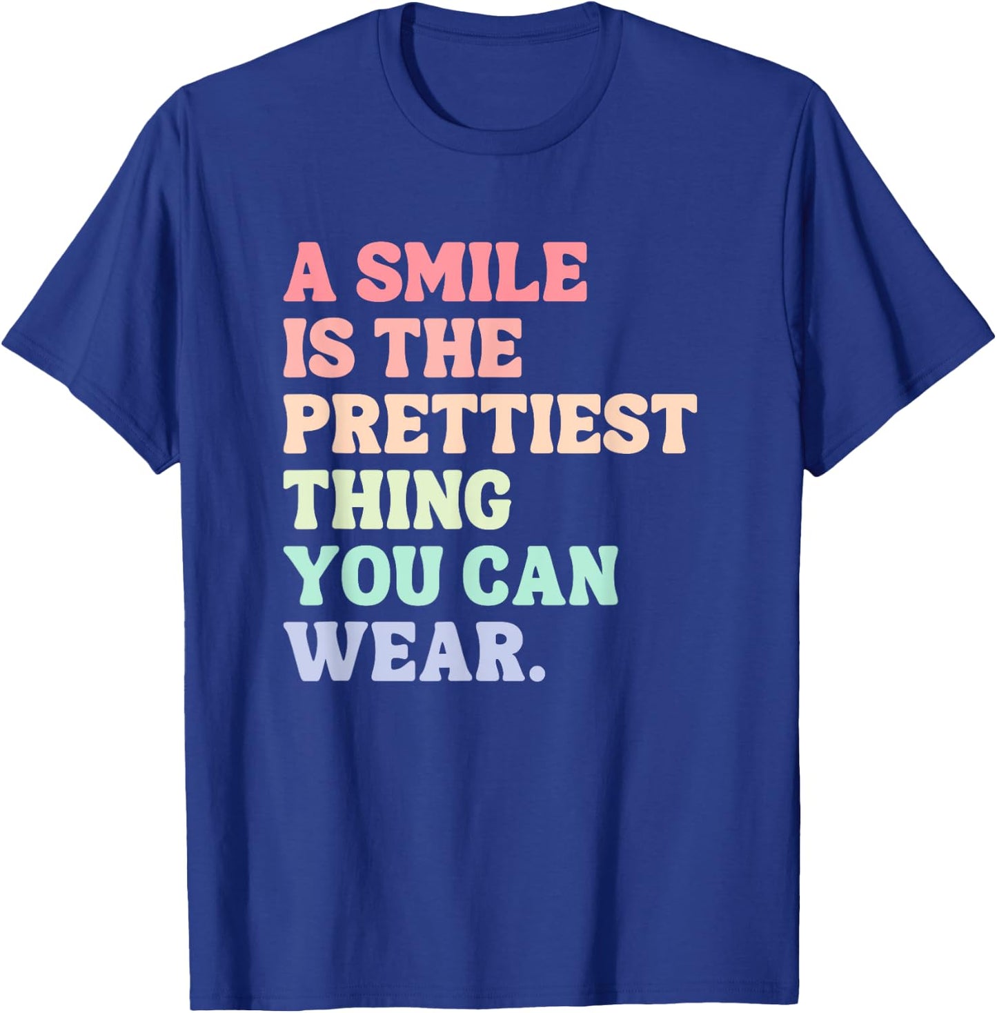 A Smile Is The Prettiest Thing You Can Wear T-Shirt - T-Shirt | Royal
