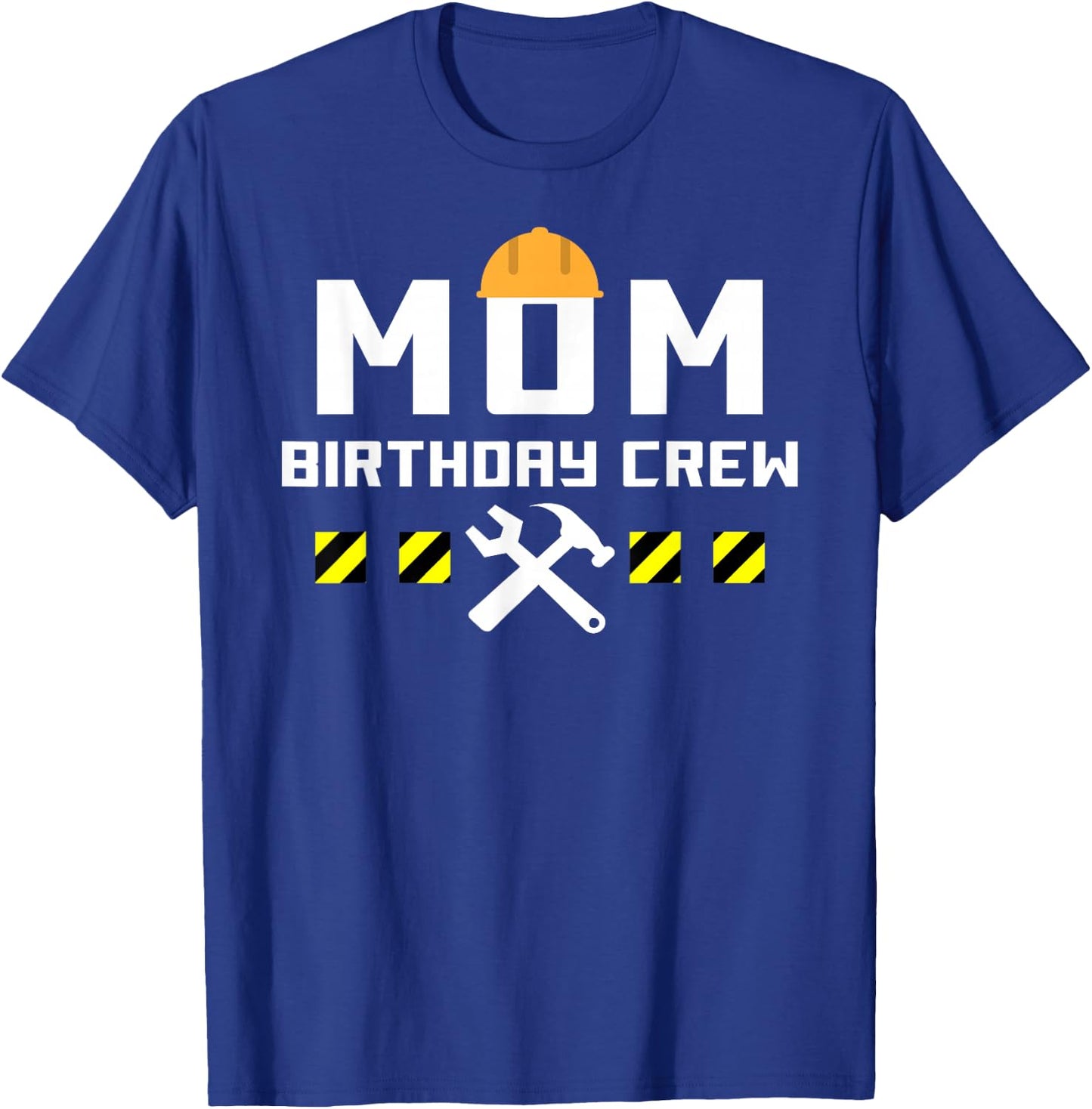 MOM Birthday Crew Construction Handyman tools Themed shirt T-Shirt - T-Shirt | Royal