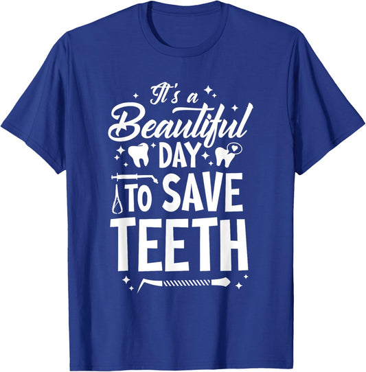 A Beautiful Day To Save Teeth - Dentist Dentistry Dental DDS T-Shirt - T-Shirt | Royal