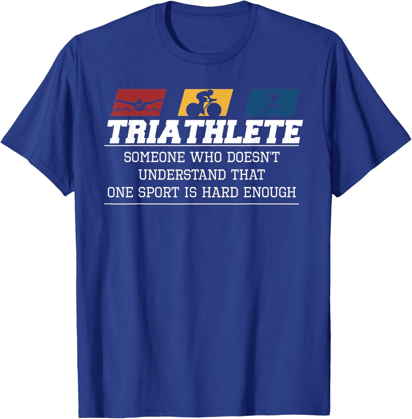 Triathlon One Sport Isn't Hard Enough - Funny Triathlete T-Shirt - T-Shirt | Royal