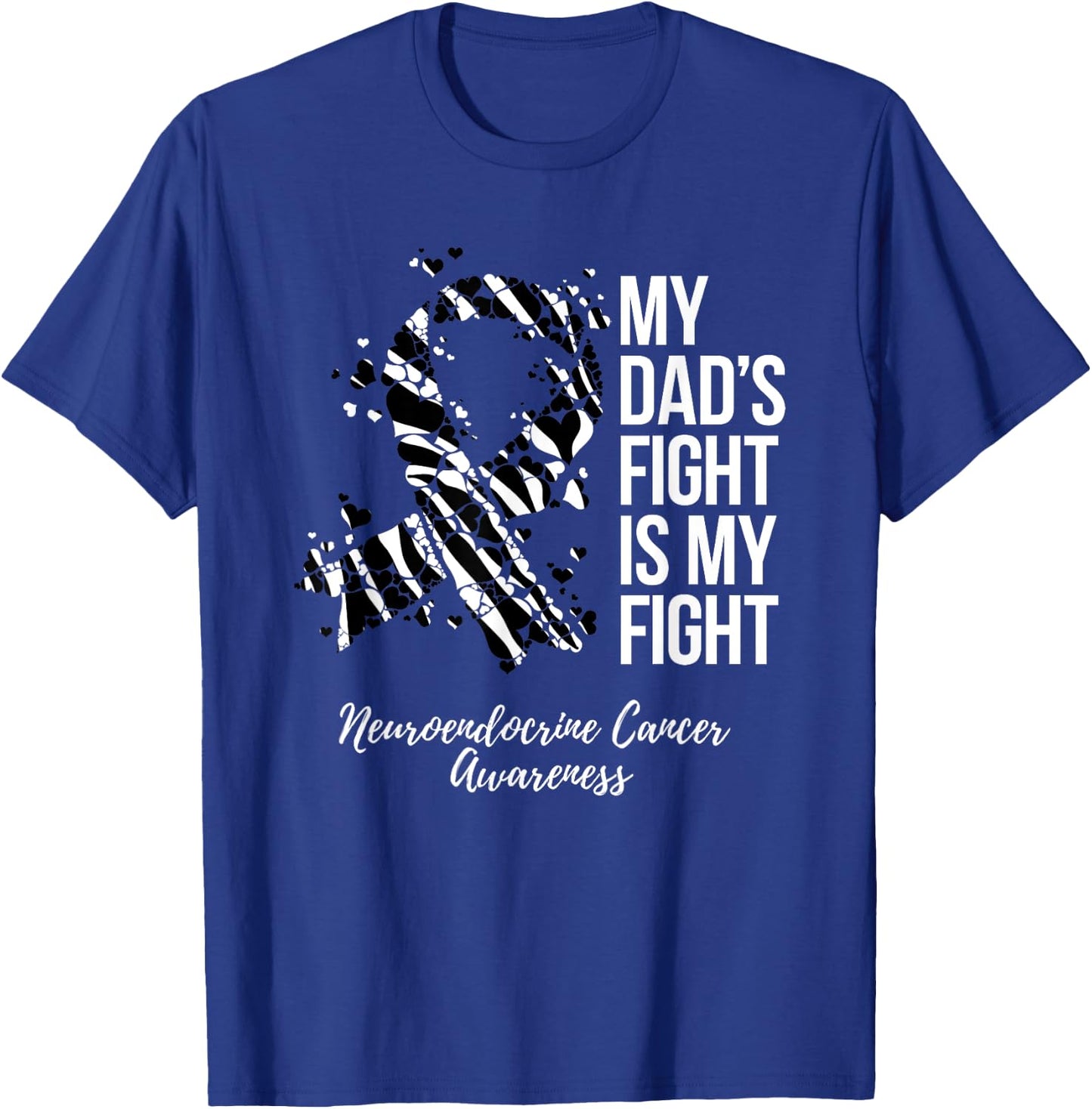 My Dad’s Fight Is My Fight Neuroendocrine Cancer Awareness T-Shirt - T-Shirt | Royal