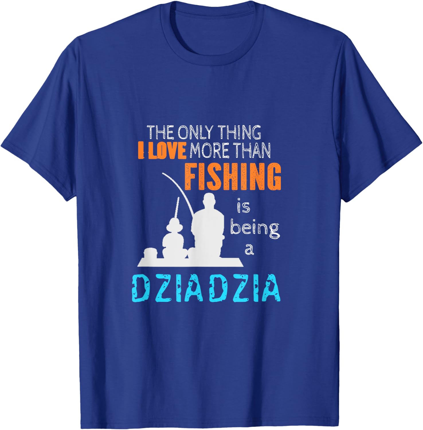 More Than Love Fishing Dziadzia Poland Polish Grandpa T-Shirt - T-Shirt | Royal