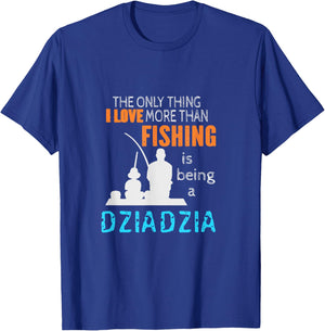 More Than Love Fishing Dziadzia Poland Polish Grandpa T-Shirt - T-Shirt | Royal