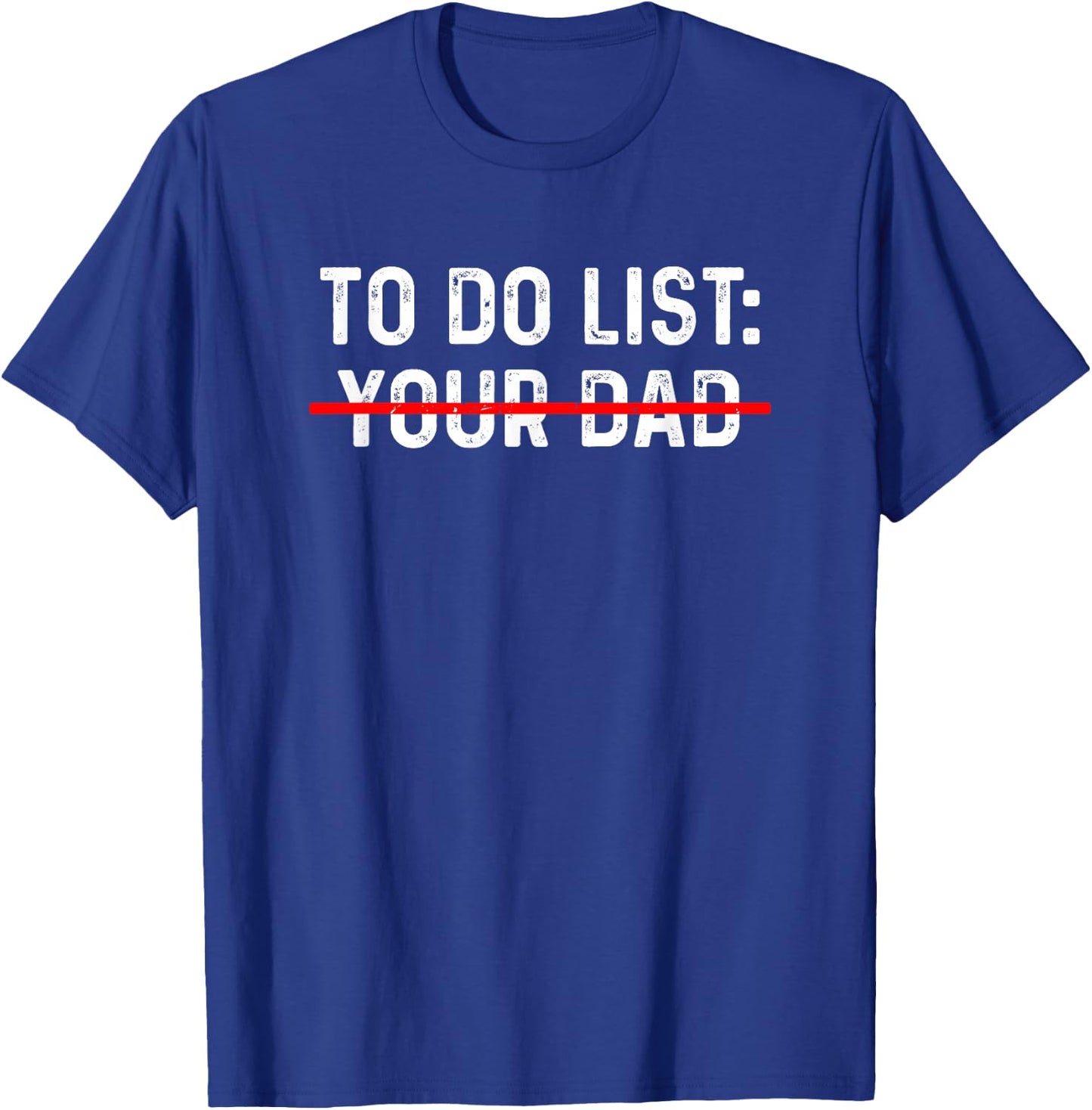 To Do List Your Dad Shirt MATCHING WITH To Do List Your Mom T-Shirt - T-Shirt | Royal