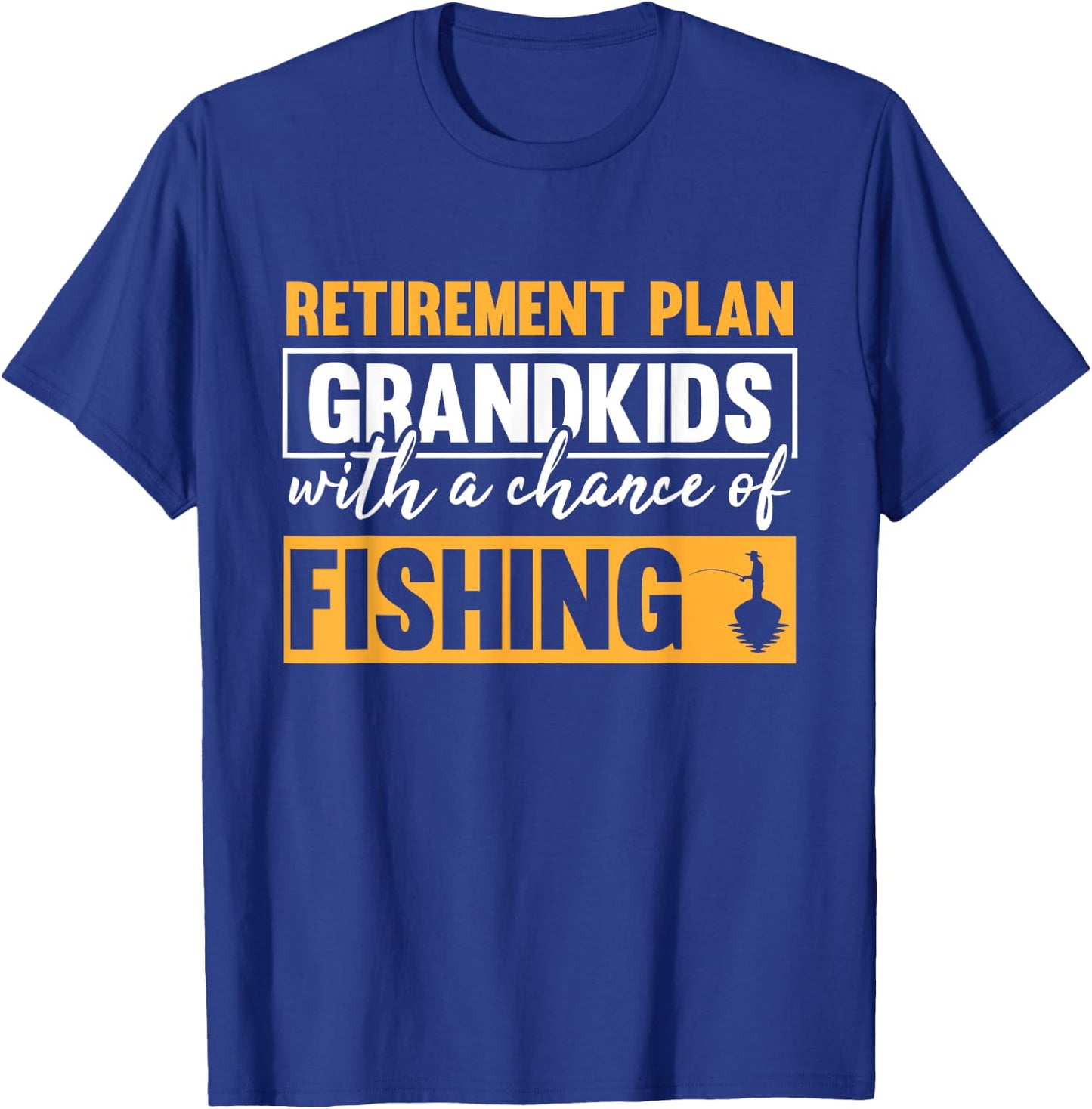 Retirement Plan Grandkids With A Chance Of Fishing Grandpa T-Shirt - T-Shirt | Royal