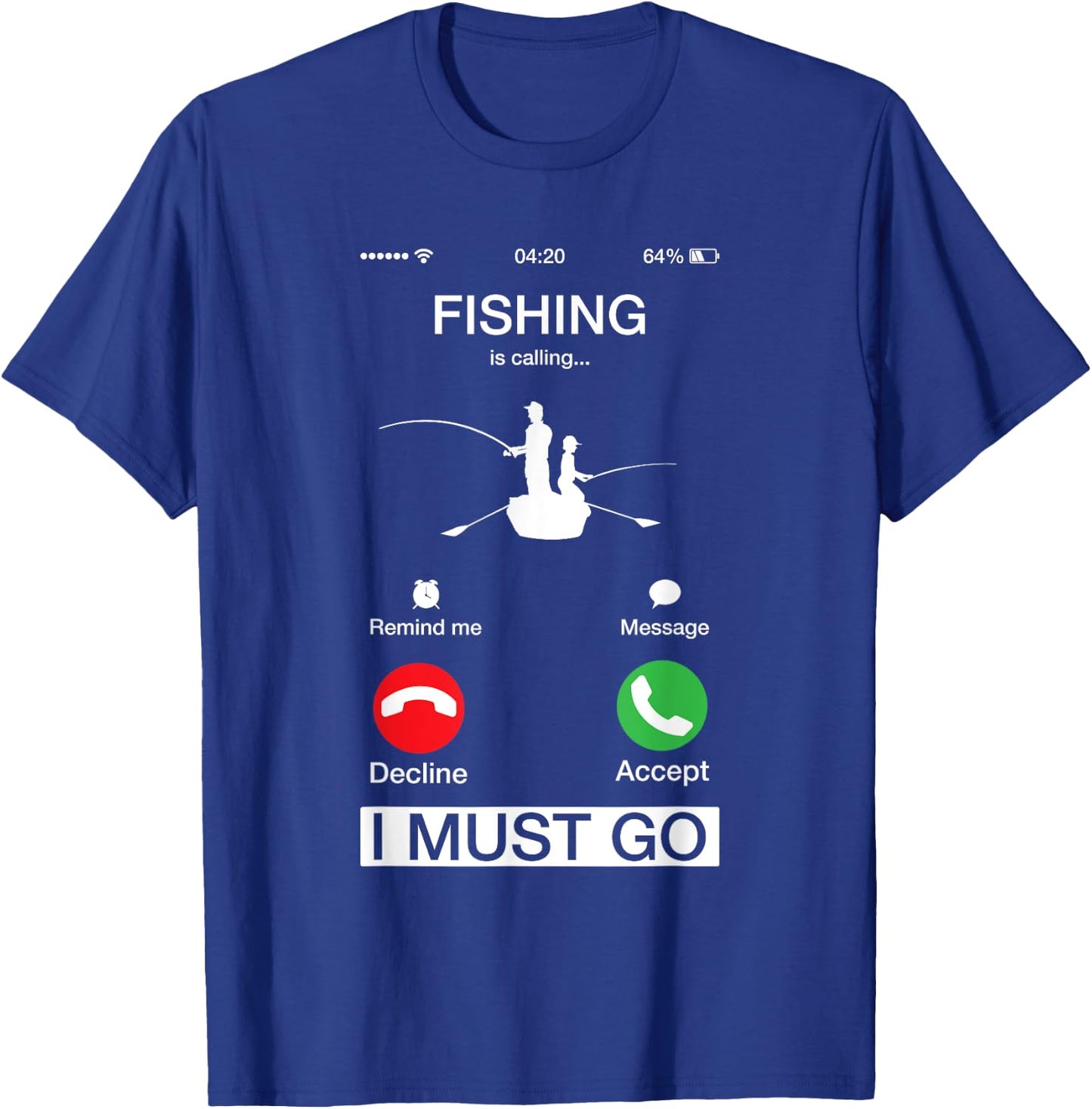 Fishing Is Calling And I Must Go Funny Phone Screen T-Shirt - T-Shirt | Royal