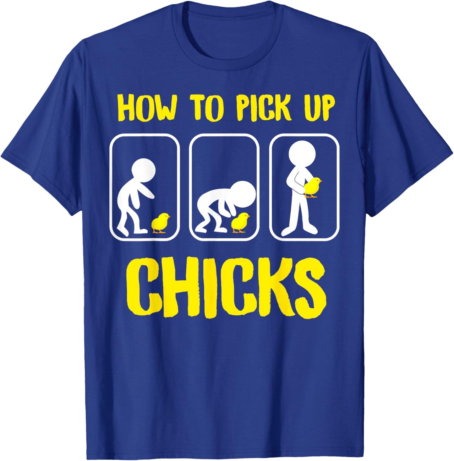 How to Pick up Chicks Funny Sarcastic Sarcasm Joke gag T-Shirt - T-Shirt | Royal