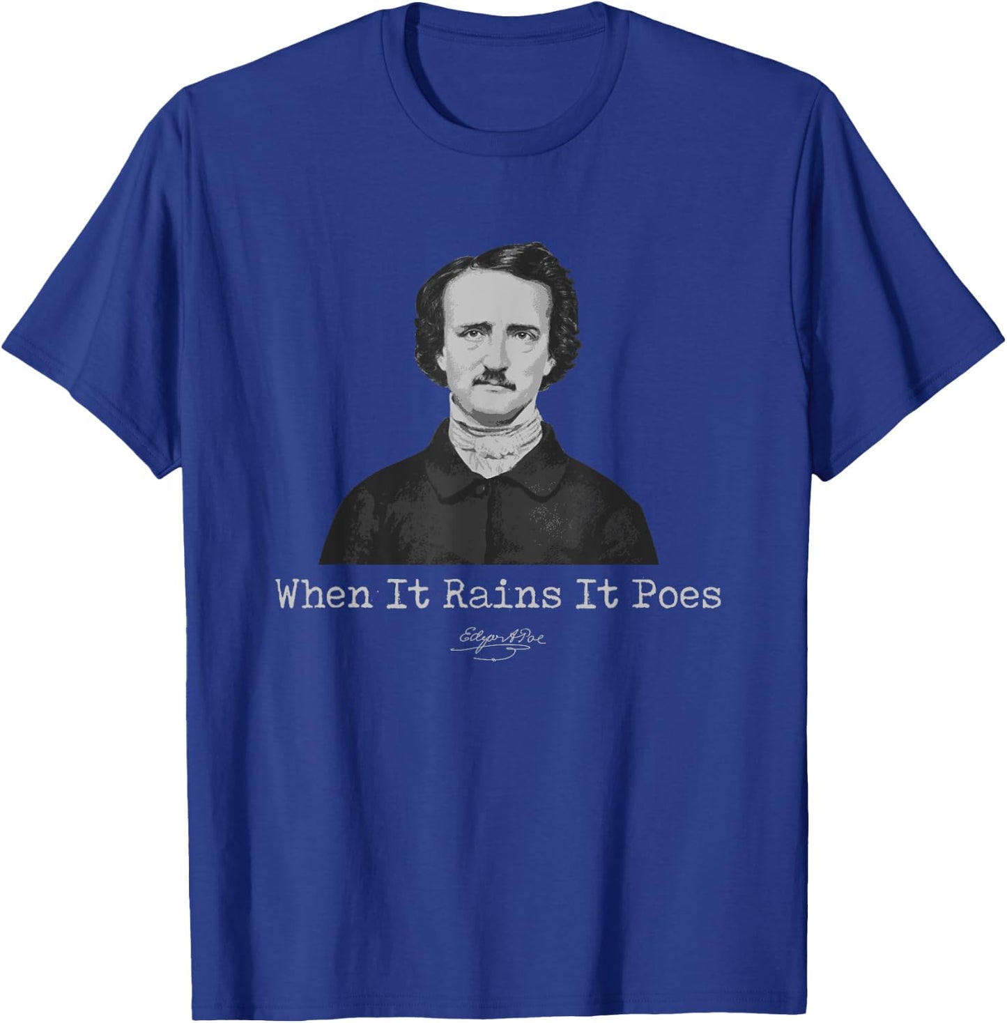 Edgar Allan Poe When It Rains It Poes Quote Literary Gift T-Shirt - T-Shirt | Royal