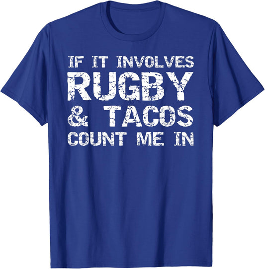 Funny Taco Quote If It Involves Rugby & Tacos Count Me In T-Shirt - T-Shirt | Royal