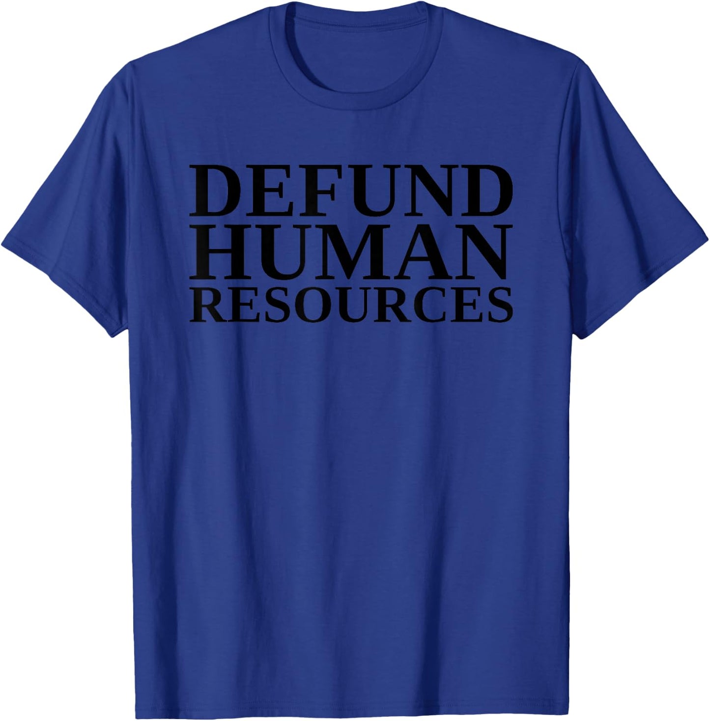 Defund Human Resources Funny Women T-Shirt - T-Shirt | Royal