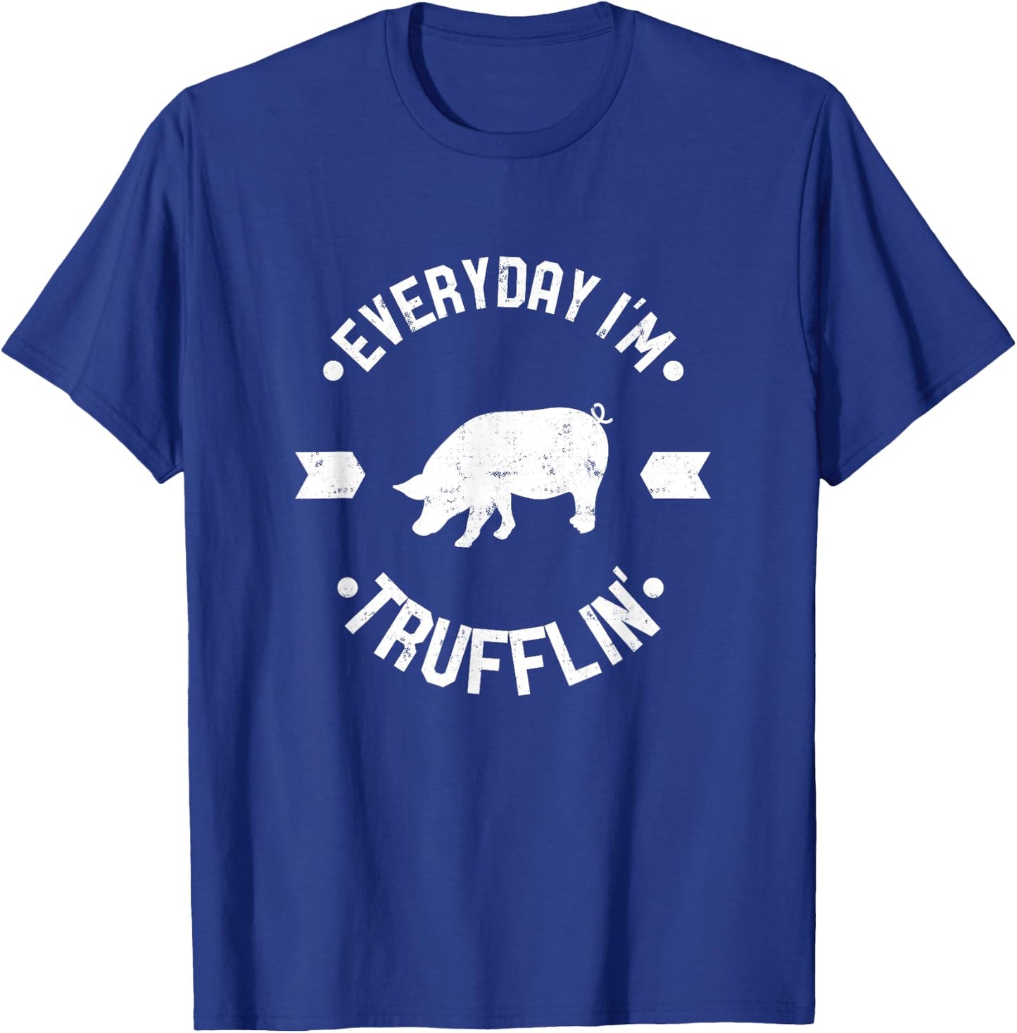 Everyday Im Trufflin Funny Truffle Mushroom Gift - W T-Shirt - T-Shirt | Royal