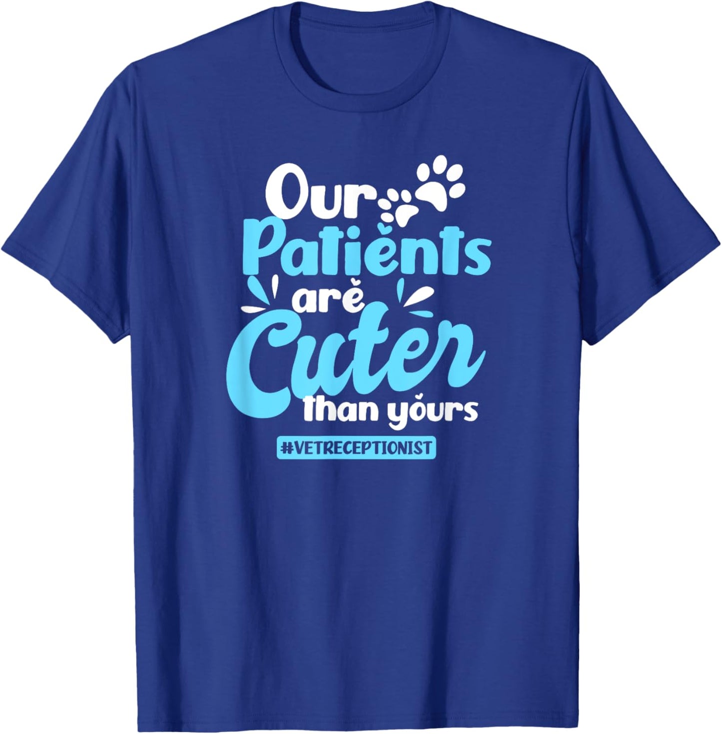 Vet Receptionist Design Patients Cuter Than Yours Gift T-Shirt - T-Shirt | Royal