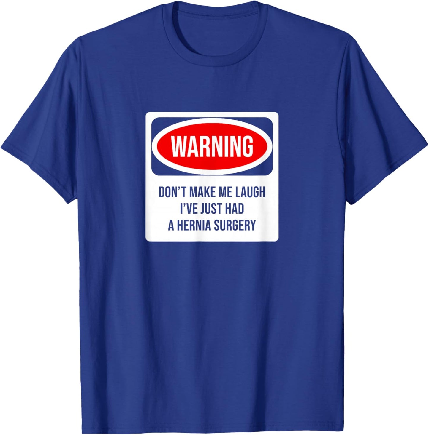 Don't make me laugh - hernia surgery T-Shirt - T-Shirt | Royal