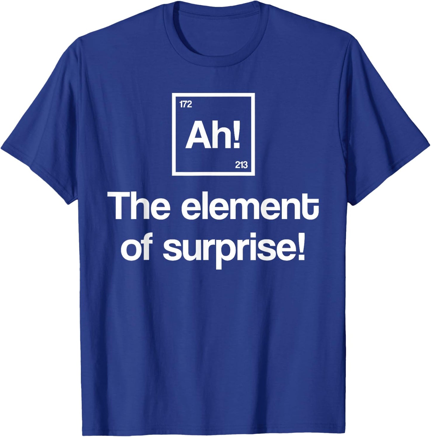 Funny Periodic Table Ah Element of Surprise Geek Nerd Gift T-Shirt - T-Shirt | Royal