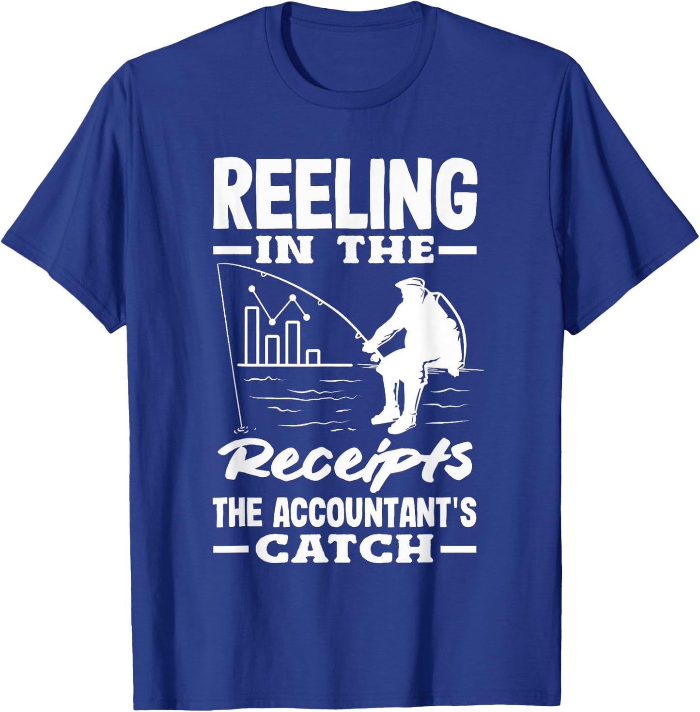Reeling In The Receipts The Accountant's Catch Fishing T-Shirt - T-Shirt | Royal