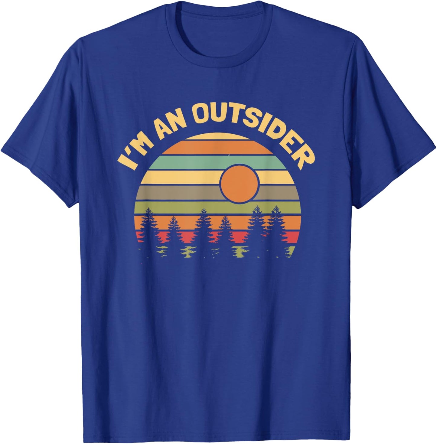 Funny Outdoors Camping Hiking I'm an Outsider T-Shirt - T-Shirt | Royal