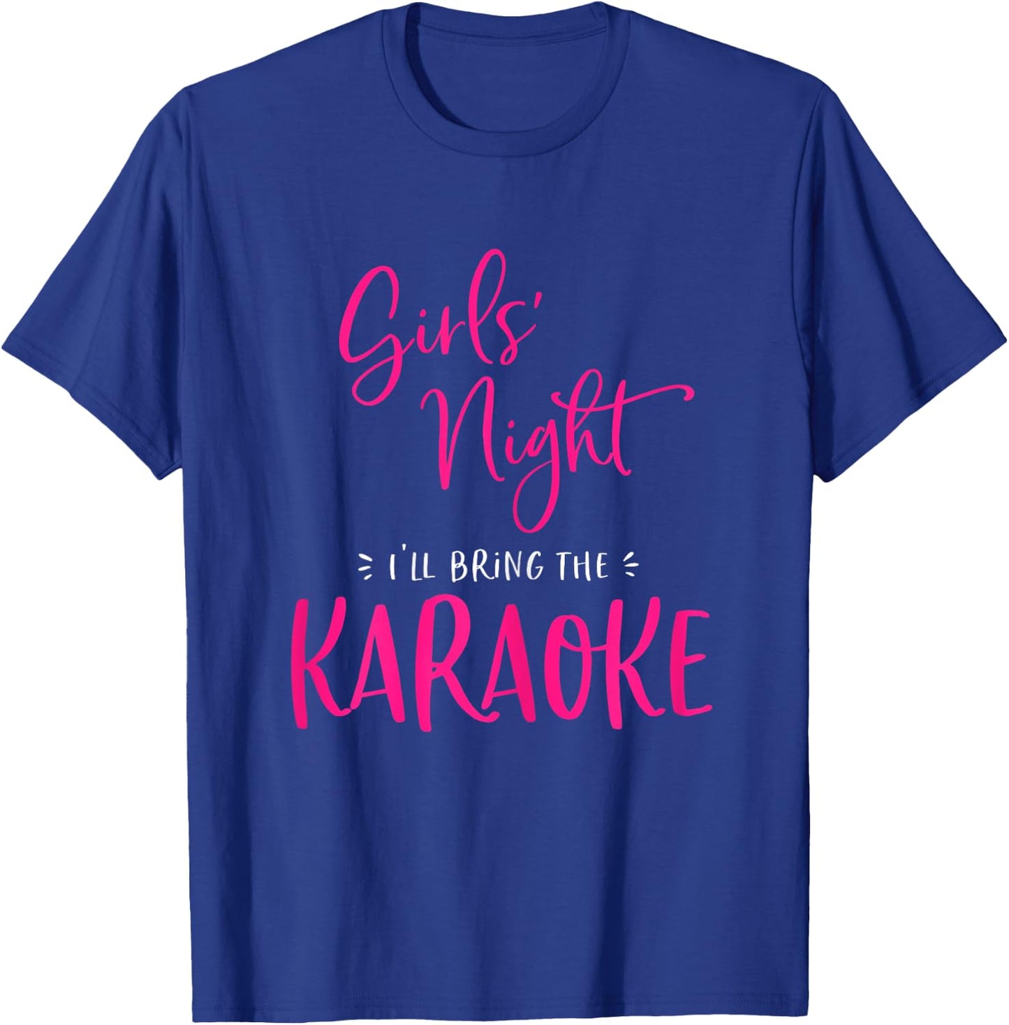 Girls Night Out I'll Bring The Karaoke Funny Matching Party T-Shirt - T-Shirt | Royal