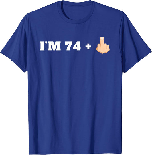 I'm 74 + 1 Middle Finger Funny 75th Birthday T-Shirt - T-Shirt | Royal