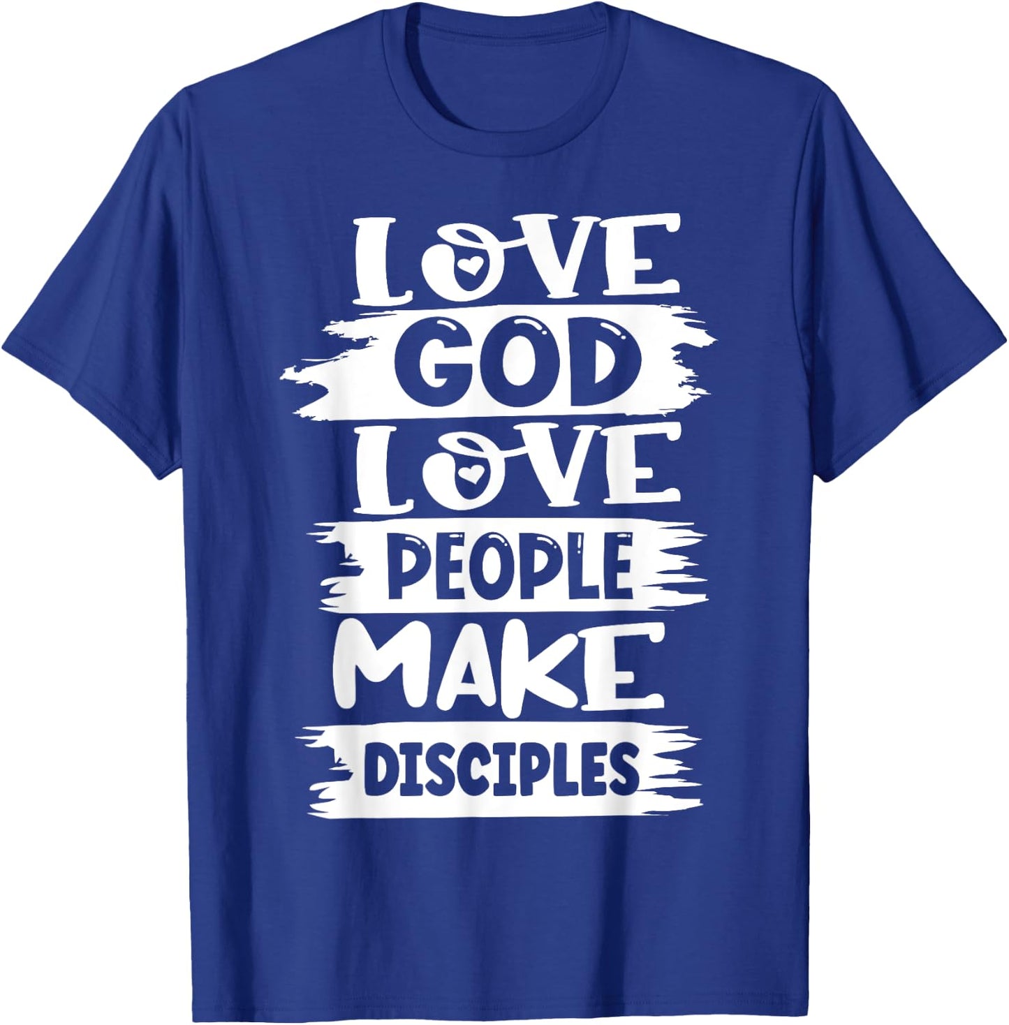 Love God Love Others Make Disciples T-Shirt - T-Shirt | Royal