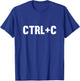 Control Copy and Paste Ctrl + C T-Shirt - T-Shirt | Royal