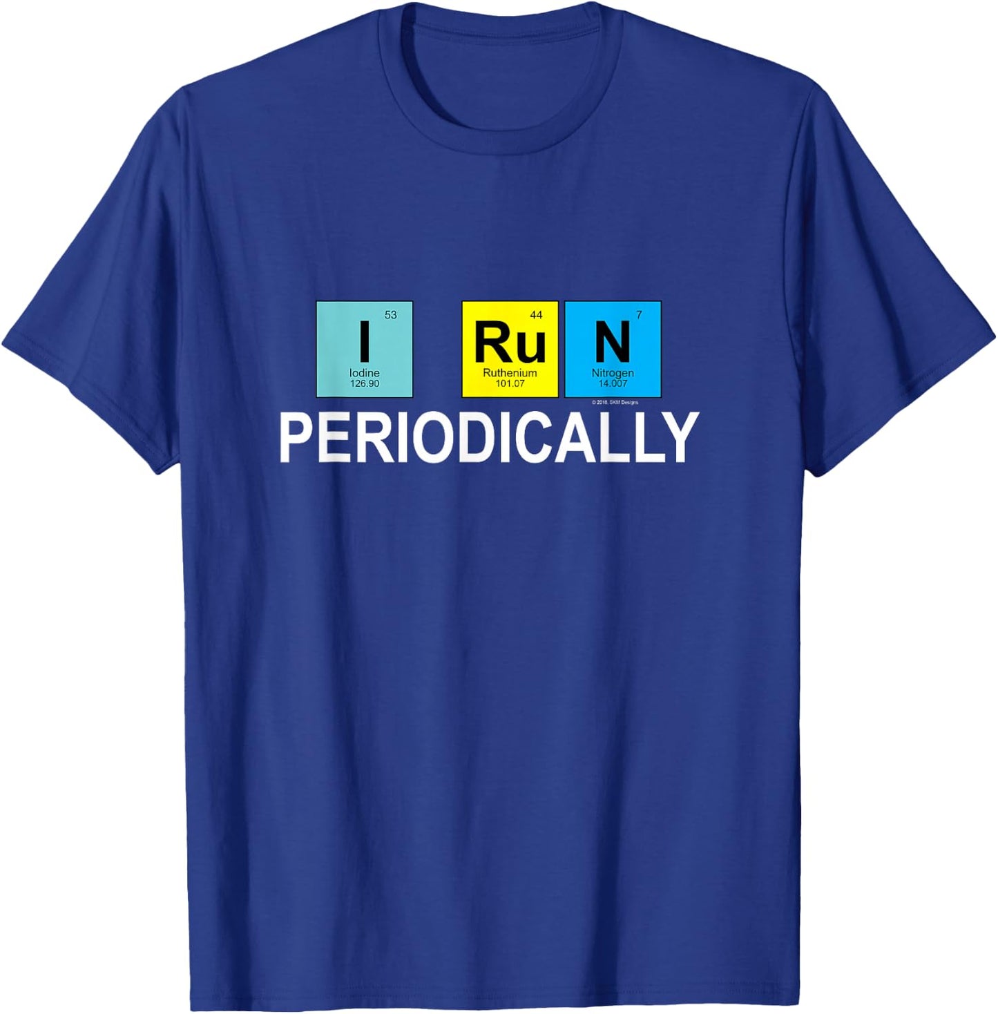 I Run Periodically for Runners Who Love Chemistry T-Shirt - T-Shirt | Royal