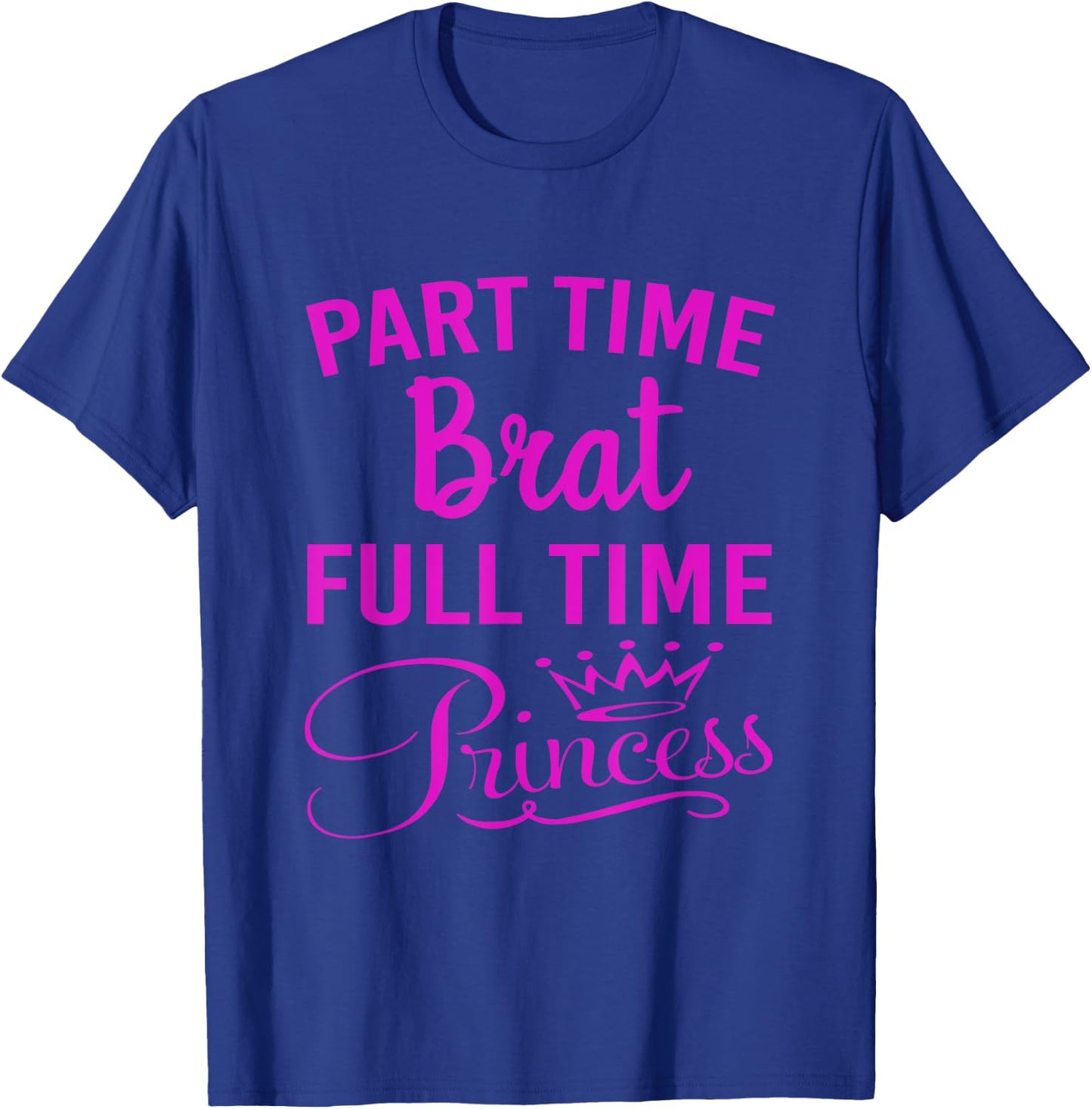 Sassy Princess High Maintenance Brat Troublemaker Cute Meme T-Shirt - T-Shirt | Royal