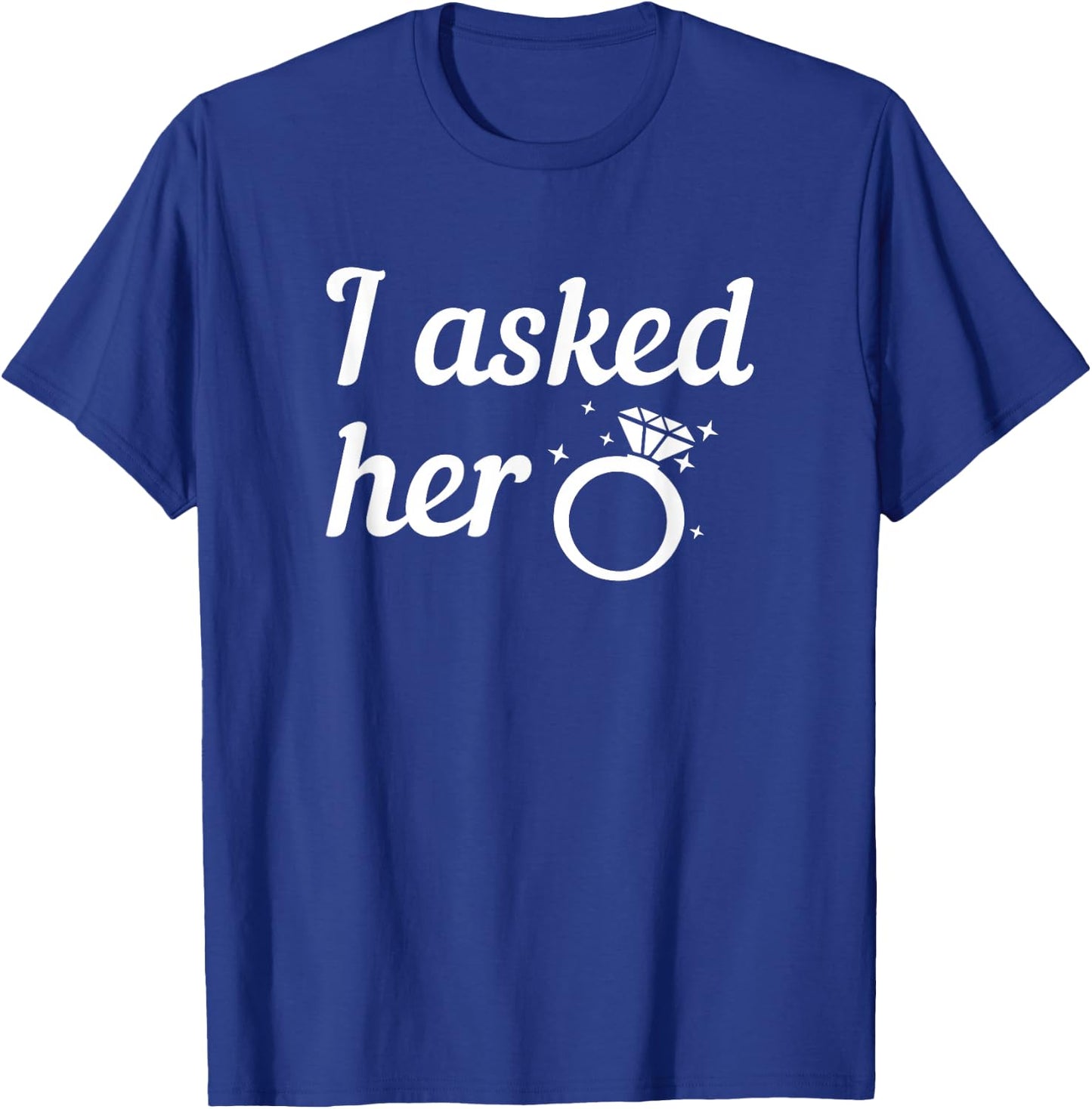 Asked Her Fiancee T-Shirt - T-Shirt | Royal