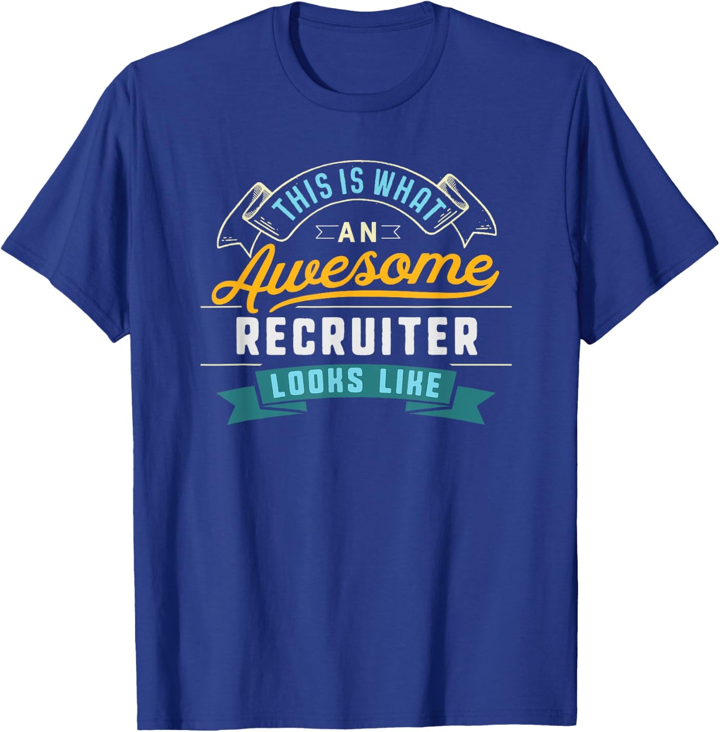 Funny Recruiter Shirt Awesome Job Occupation Graduation T-Shirt - T-Shirt | Royal