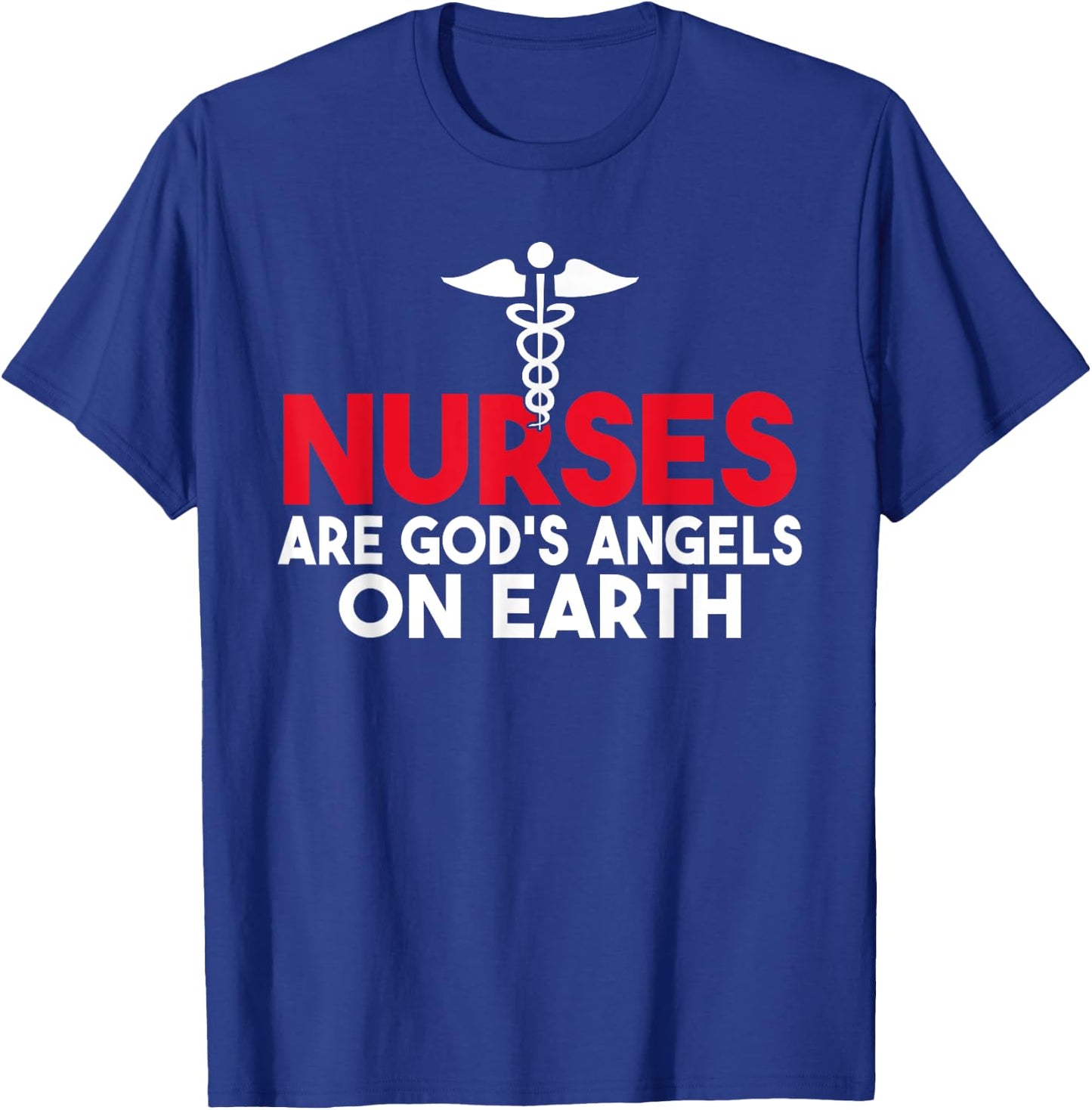 Nurses are Gods Angels on Earth Work Hospital Nursing T-Shirt - T-Shirt | Royal