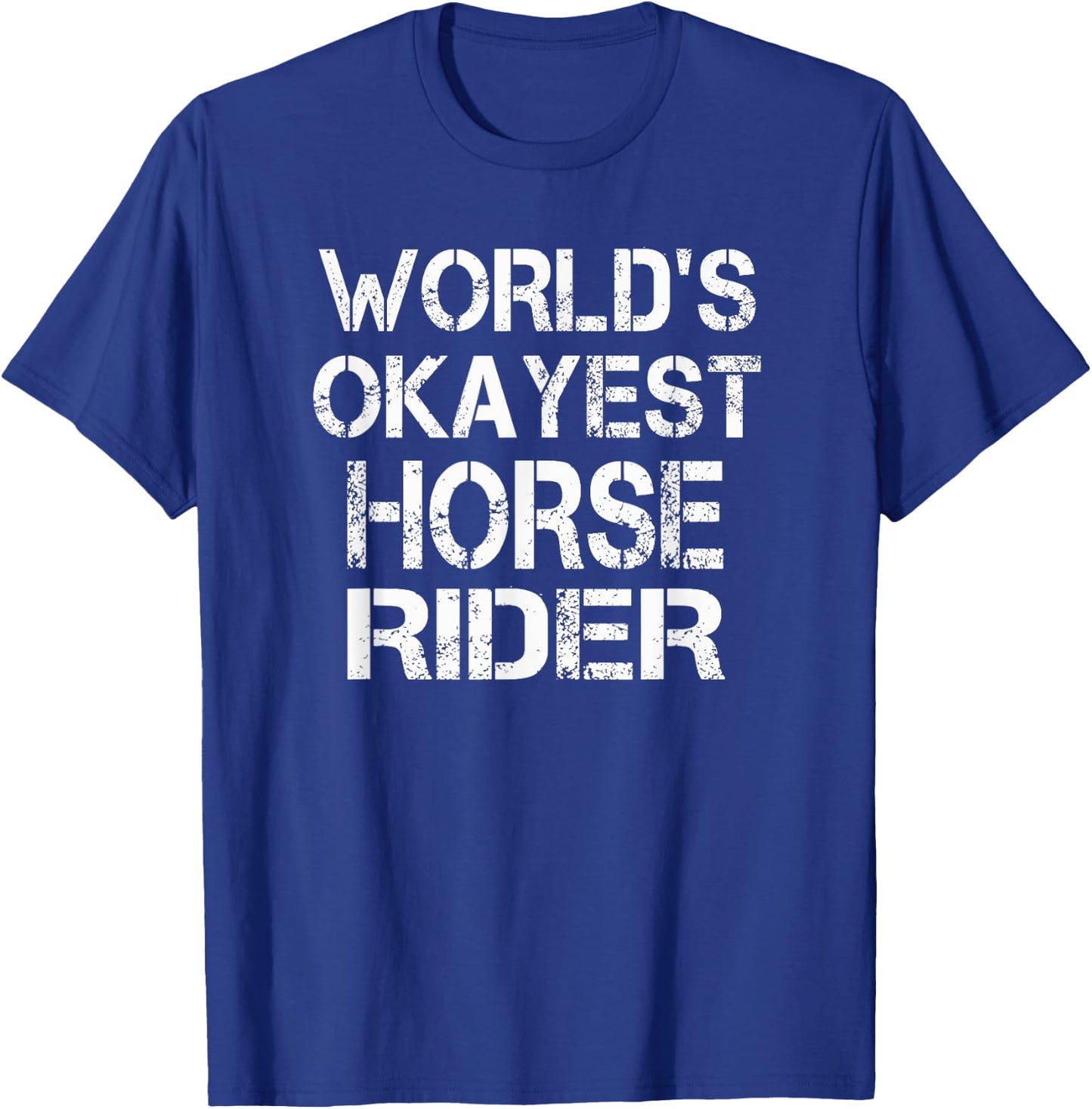 World's Okayest Horse Rider T-Shirt - T-Shirt | Royal
