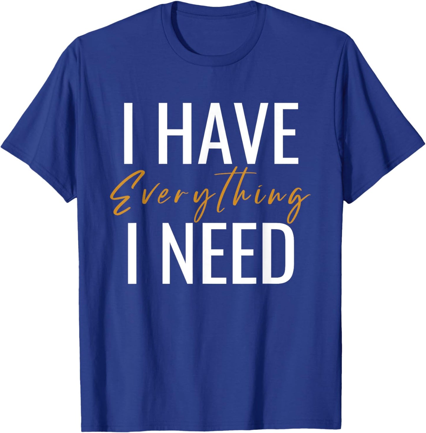 I Have Everything I Need I Am Everything Couples Matching T-Shirt - T-Shirt | Royal