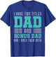 I Have Two Title Dad And Bonus Dad And I Rock Them Bonus Dad T-Shirt - T-Shirt | Royal
