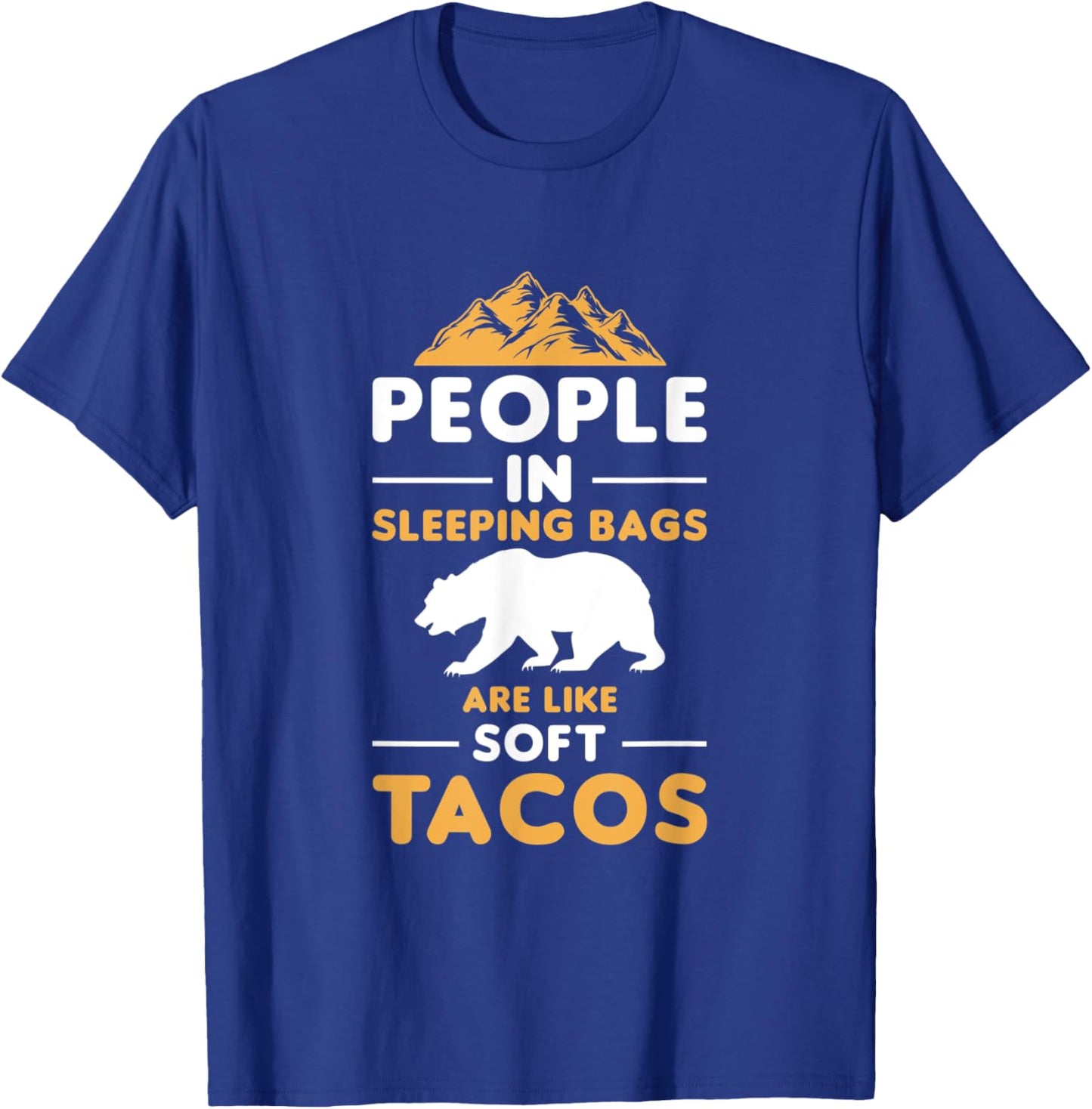 People In Sleeping Bags Are Like Soft Tacos Sleeping T-Shirt - T-Shirt | Royal