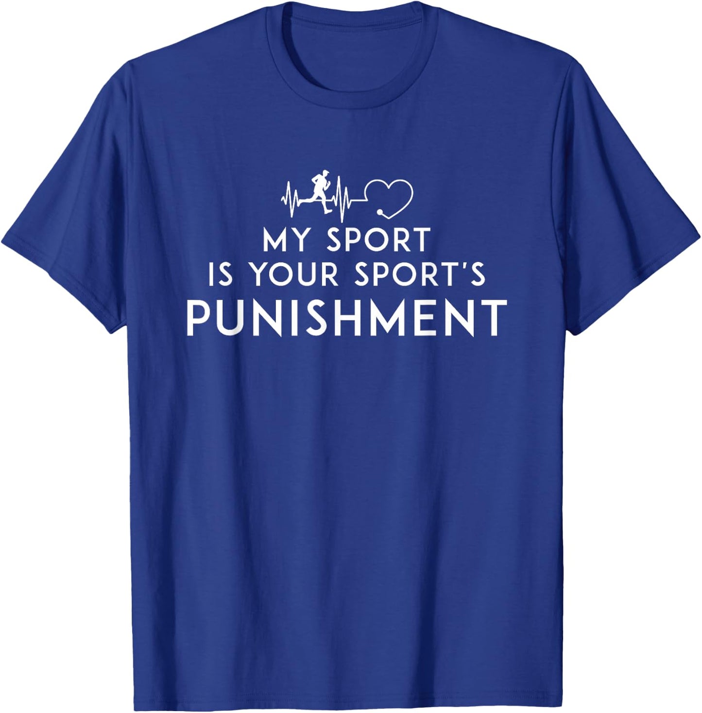 My Sport Is Your Sports Punishment Athlete Runner Heart Beat T-Shirt - T-Shirt | Royal