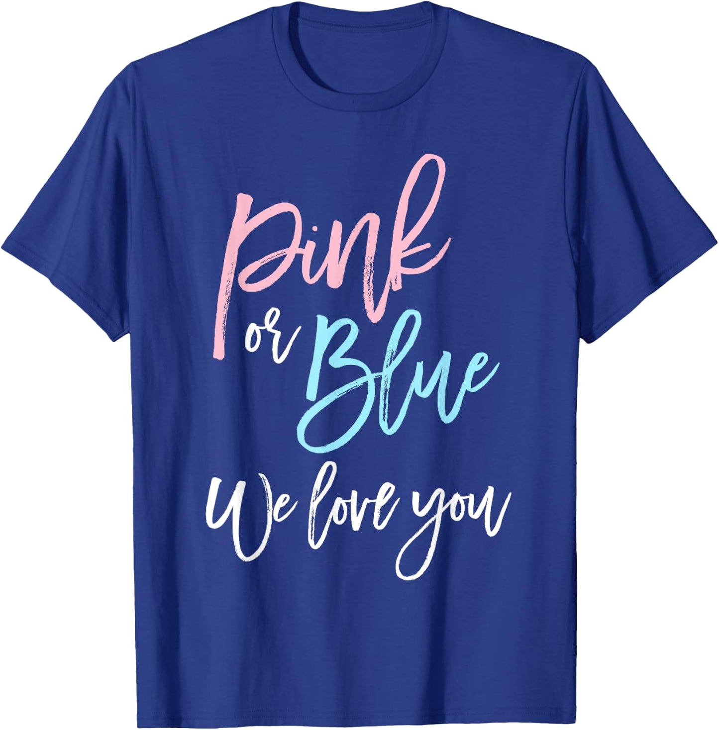Pink or Blue We Love You Shirt Gender Reveal Baby Shower T-Shirt - T-Shirt | Royal