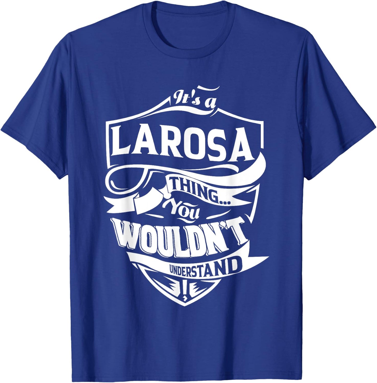 It is a LAROSA Thing Gifts T-Shirt - T-Shirt | Royal