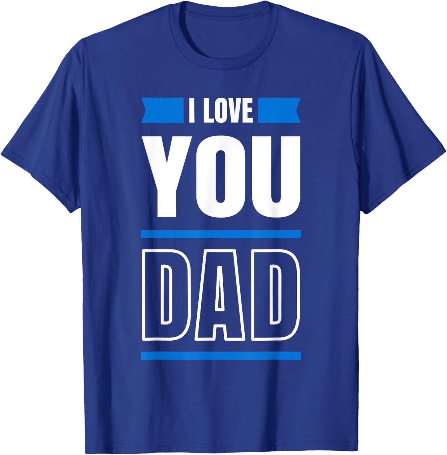 I Love you Dad and Father T-Shirt - T-Shirt | Royal
